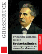 Dreizehnlinden (Grodruck): Vollstndige Ausgabe mit den Erluterungen des Dichters