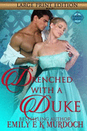 Drenched with a Duke: A Steamy Regency Romance