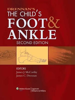 Drennan's the Child's Foot and Ankle - McCarthy, James J (Editor), and Drennan, James C (Editor)