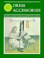 Dress Accessories: Medieval Finds from Excavations in London - Egan, Geoff, and Pritchard, Frances