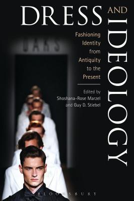 Dress and Ideology: Fashioning Identity from Antiquity to the Present - Marzel, Shoshana-Rose (Editor), and Stiebel, Guy D. (Editor)