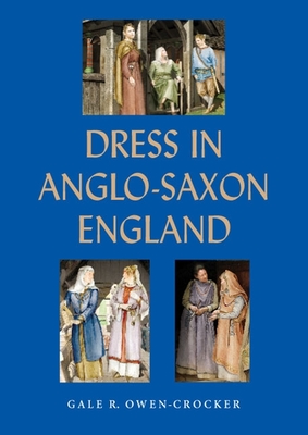 Dress in Anglo-Saxon England - Owen-Crocker, Gale R