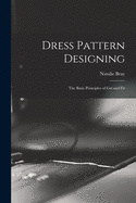 Dress Pattern Designing; the Basic Principles of Cut and Fit