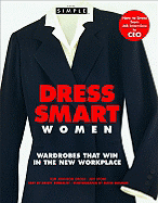 Dress Smart Women: Wardrobes That Win in the New Workplace - Gross, Kim Johnson, and Stone, Jeff, and Zimbalist, Kristina (Text by)