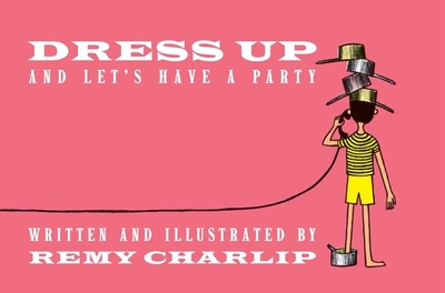 Dress Up and Let's Have a Party - Charlip, Remy (Creator)