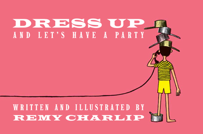 Dress Up and Let's Have a Party - Charlip, Remy (Creator)