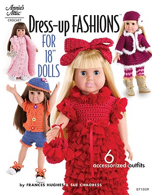 Dress-Up Fashions for 18 Inch Dolls - Hughes, Frances, and Childress, Sue