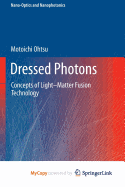 Dressed Photons: Concepts of Light-Matter Fusion Technology