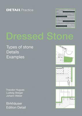 Dressed Stone: Types of Stone, Details, Examples - Hugues, Theodor, and Steiger, Ludwig, and Weber, Johann