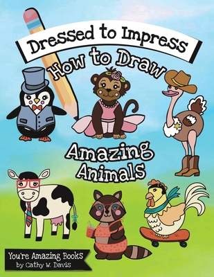 Dressed to Impress: How to Draw Amazing Animals - Gardiner, Richard E, and Davis, Cathy W