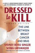 Dressed to Kill--Second Edition: The Link Between Breast Cancer and Bras