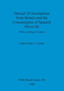 Dressel 20 Inscriptions from Britain and the Consumption of Spanish Olive Oil: With a Catalogue of Stamps