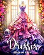 Dresses Coloring Book: Beautiful Dresses in Vintage and Modern Design to Color for Adults and Teens