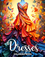 Dresses Coloring Book: Beautiful Dresses in Vintage and Modern Design to Color for Women