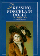 Dressing Porcelain Dolls - Henry, Maxine