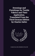 Dressings and Finishings for Textile Fabrics and Their Application. Translated from the Third German Edition by Charles Salter