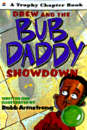 Drew and the Bub Daddy Showdown