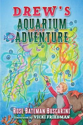 Drew's Aquarium Adventure - Buscarini, Rose Bateman