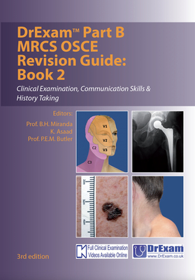 DrExam Part B MRCS OSCE Revision Guide Book 2  3rd Edition: Clinical Examination, Communication Skills & History Taking - Miranda, B.H. (Editor), and Asaad, K. (Editor), and Butler, P.E.M. (Editor)