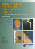 DrExam Part B MRCS OSCE Revision Guide: Clinical Examination, Communication Skills and History Taking Bk. 2