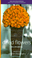 Dried Flowers: Home Decorating Workbooks with 20 Step-By-Step Projects on Fold-Out Pages