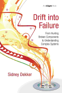 Drift into Failure: From Hunting Broken Components to Understanding Complex Systems
