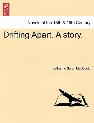 Drifting Apart. a Story. - Macquoid, Katharine Sarah