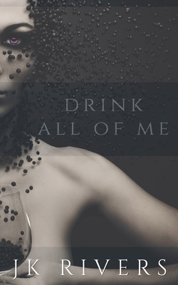 Drink All of Me - Rivers, Jk