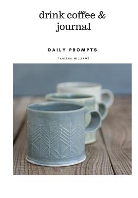 Drink Coffee & Journal - Williams, Tanisha