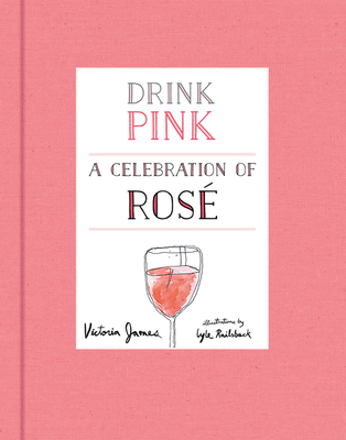 Drink Pink: A Celebration of Ros - James, Victoria, and Railsback, Lyle