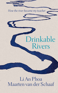 Drinkable Rivers: How the river became my teacher