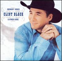 Drinkin' Songs & Other Logic - Clint Black