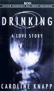 Drinking: A Love Story - Knapp, Caroline, and Howard, Ken (Read by)