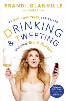 Drinking and Tweeting: And Other Brandi Blunders - Glanville, Brandi, and Bruce, Leslie