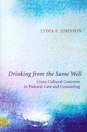 Drinking from the Same Well: Cross Cultural Concerns in Pastoral Care and Counselling