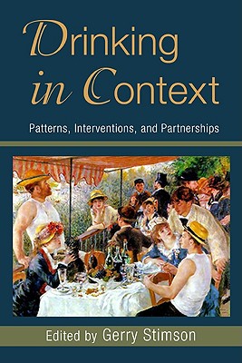 Drinking in Context: Patterns, Interventions, and Partnerships - Stimson, Gerry (Editor), and Grant, Marcus (Editor), and Choquet, Marie (Editor)