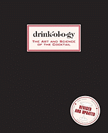 Drinkology: The Art and Science of the Cocktail
