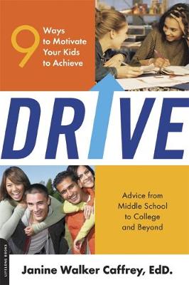 Drive: 9 Ways to Motivate Your Kids to Achieve - Caffrey, Janine Walker