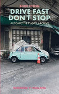 Drive Fast Don't Stop - Book 15: Bangkok, Thailand