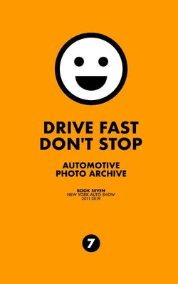 Drive Fast Don't Stop - Book 7: New York Auto Show: New York Auto Show - Stop, Drive Fast Don't