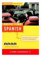 Drive Time: Spanish (CD): Learn Spanish While You Drive - Living Language (Creator)