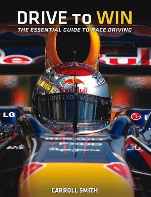 Drive to Win: Essential Guide to Race Driving - Smith, Carroll