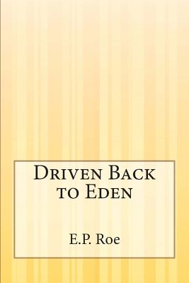 Driven Back to Eden - Roe, E P