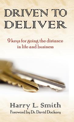 Driven to Deliver - Smith, Harry L, and Dockery, David S (Foreword by)