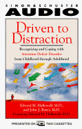 Driven to Distraction: Recognizing and Coping with Attention Deficit Disorder from Childhood Through Adulthood - Hallowell, Edward M, M D, and Edward, M Hallowell