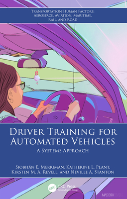 Driver Training for Automated Vehicles: A Systems Approach - Merriman, Siobhn E, and Plant, Katherine L, and Revell, Kirsten M a