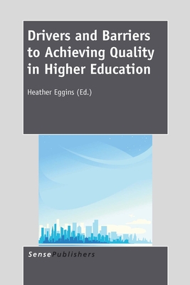 Drivers and Barriers to Achieving Quality in Higher Education - Eggins, Heather (Volume editor)