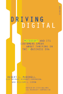 Driving Digital: Microsoft and Its Customers Speak about Thriving in the E-Business Era - McDowell, Bob, and Simon, William L, and Ballmer, Steve (Preface by)