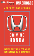 Driving Honda: Inside the World's Most Innovative Car Company - Rothfeder, Jeffrey