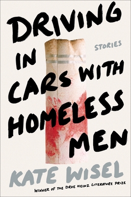 Driving in Cars with Homeless Men: Stories - Wisel, Kate